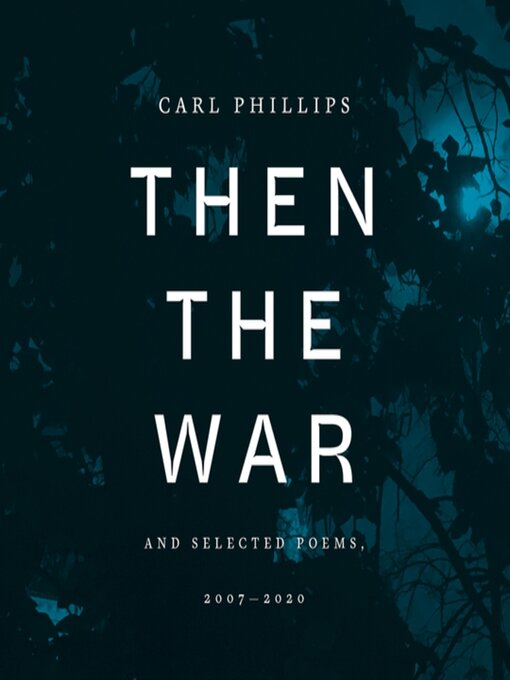 Title details for Then the War by Carl Phillips - Available